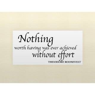 NOTHING WORTH HAVING WAS EVER ACHIEVED WITHOUT EFFORT Vinyl wall 