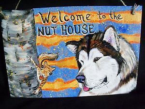 HP Alaskan Malamute "Welcome to Nut House" Sign Dog Art Hand Painted Painting