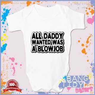 Funny Baby Grow All Daddy Wanted BJ Rude Boy Girl Babies Clothing Fun Gift