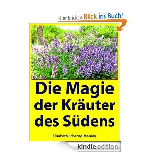 Was ist die Magie der Kr�uter aus dem S�den? (Gesundheit) eBook Elisabeth Schering Mantey Kindle Shop