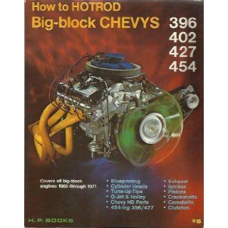 How to Hotrod Big Block Chevys 396, 402, 427, 454 (ISBN 0912656042) Bill Fisher and Bob Waar Books