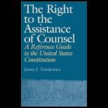 Right to the Assistance of Counsel A Reference Guide to the United States Constitution