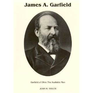 Garfield of Ohio The Available Man (Signature by John M. Taylor